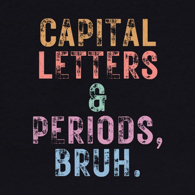 Capital Letters And Periods Bruh by undrbolink